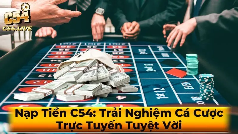 Các Phương Thức Nạp Tiền Phổ Biến Tại C54