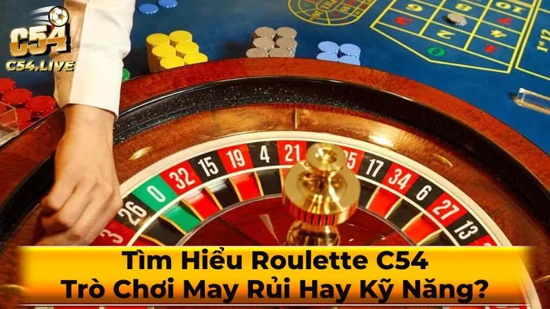 Luật chơi Roulette cơ bản
